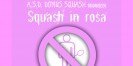 Squash in Rosa - Roma