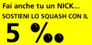 Fai anche tu un Nick... Sostieni lo Squash!!!